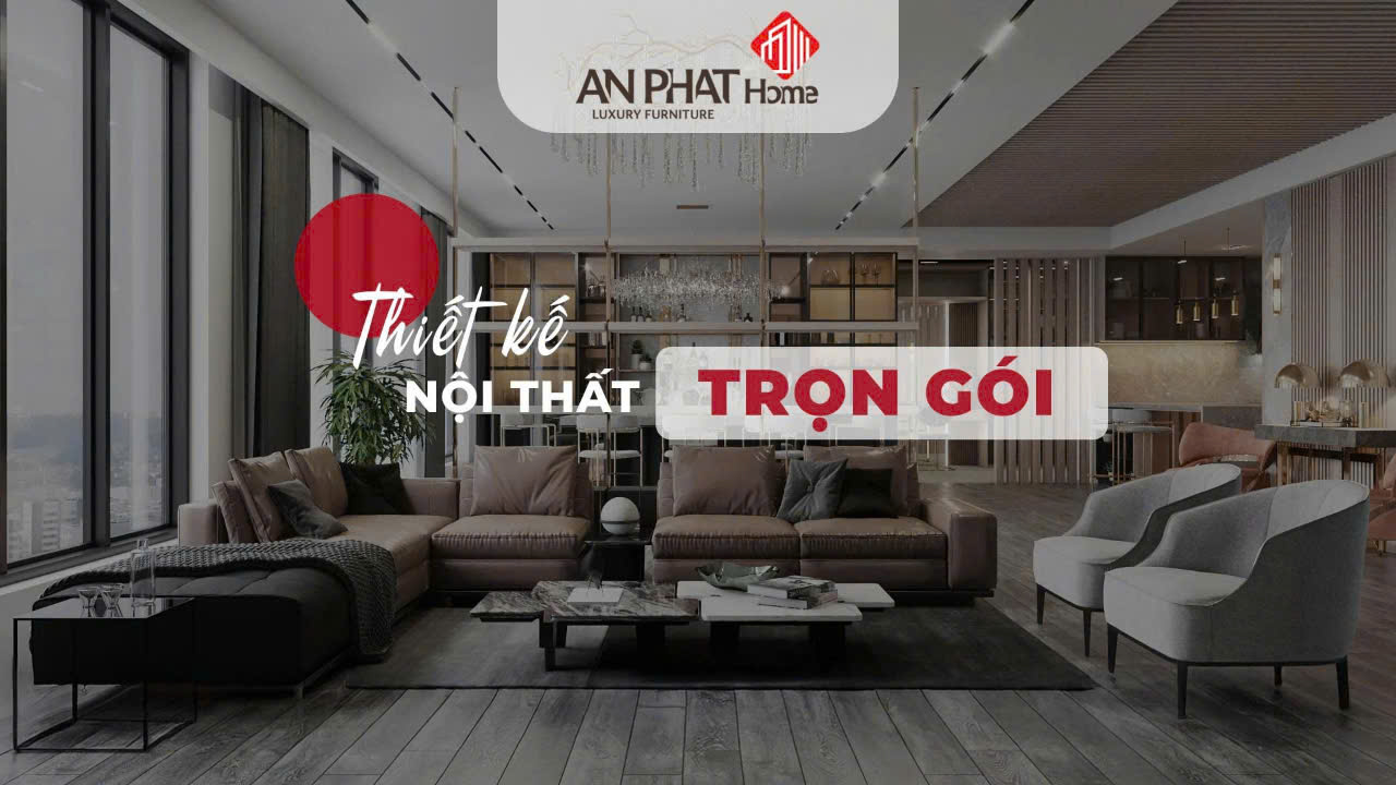 Thiết kế thi công nội thất trọn gói giá rẻ - An Phát Home